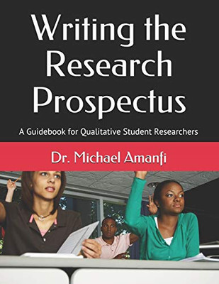 Writing the Research Prospectus: A Guidebook for Qualitative Student Researchers