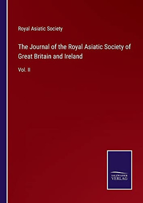 The Journal Of The Royal Asiatic Society Of Great Britain And Ireland: Vol. Ii