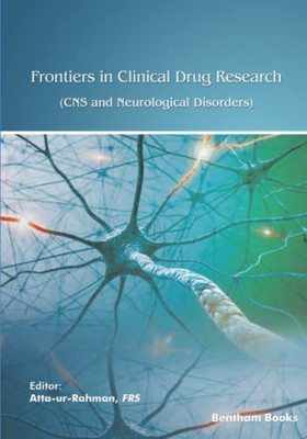 Frontiers In Clinical Drug Research - Cns And Neurological Disorders: Volume 10