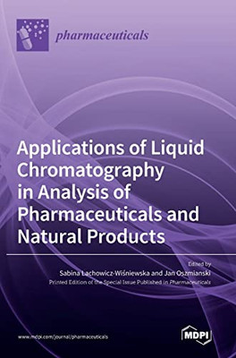 Applications Of Liquid Chromatography In Analysis Of Pharmaceuticals And Natural Products