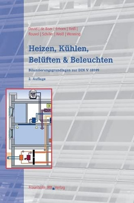 Heizen, Kühlen, Belüften Und Beleuchten.: Bilanzierungsgrundlagen Zur Din V 18599. (German Edition)
