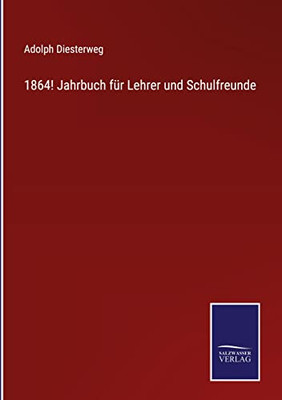 1864! Jahrbuch Für Lehrer Und Schulfreunde (German Edition)