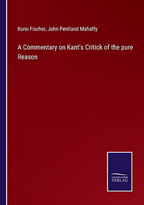 A Commentary On Kant's Critick Of The Pure Reason