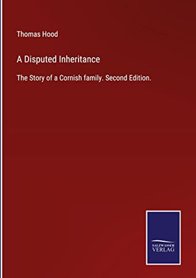 A Disputed Inheritance: The Story Of A Cornish Family. Second Edition.