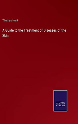 A Guide To The Treatment Of Diseases Of The Skin