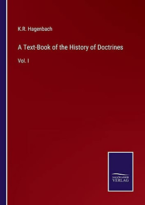 A Text-Book Of The History Of Doctrines: Vol. I