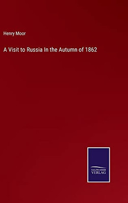 A Visit To Russia In The Autumn Of 1862