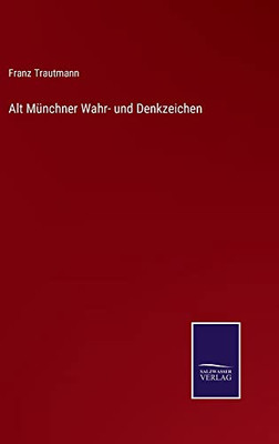 Alt Münchner Wahr- Und Denkzeichen (German Edition)