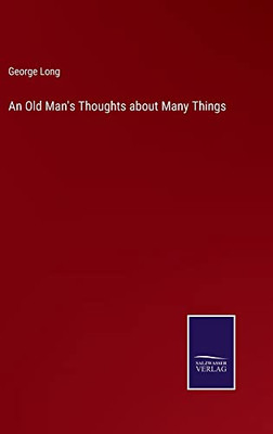 An Old Man's Thoughts About Many Things