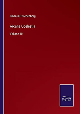 Arcana Coelestia: Volume 10