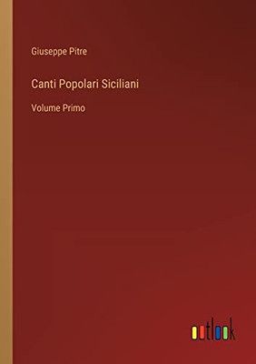 Canti Popolari Siciliani: Volume Primo (Italian Edition)