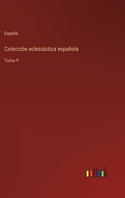 Colección Eclesiástica Española: Tomo 9 (Spanish Edition)