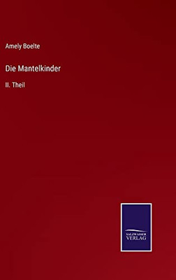 Die Mantelkinder: Ii. Theil (German Edition)