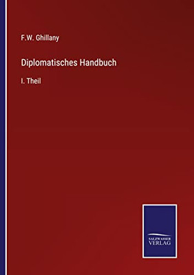 Diplomatisches Handbuch: I. Theil (German Edition)