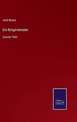 Ein Bürgermeister: Zweiter Theil (German Edition)