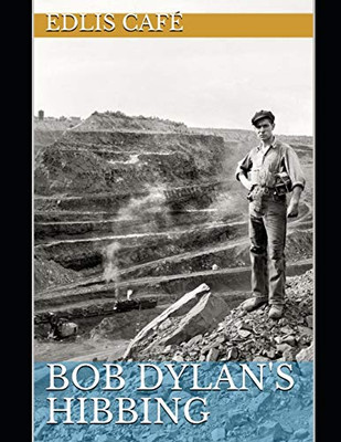 Bob Dylan's Hibbing (Edlis Café Press)