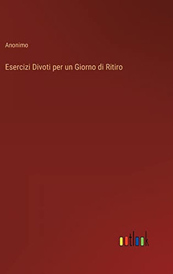 Esercizi Divoti Per Un Giorno Di Ritiro (Italian Edition)