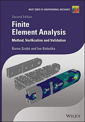 Finite Element Analysis: Method, Verification and Validation (Wiley Series in Computational Mechanics)