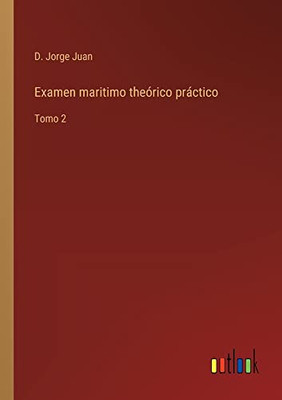 Examen Maritimo Theórico Práctico: Tomo 2 (Spanish Edition)