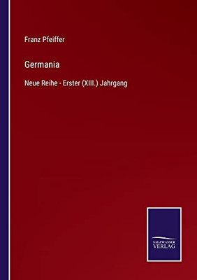 Germania: Neue Reihe - Erster (Xiii.) Jahrgang (German Edition)