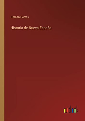 Historia De Nueva-España (Spanish Edition)