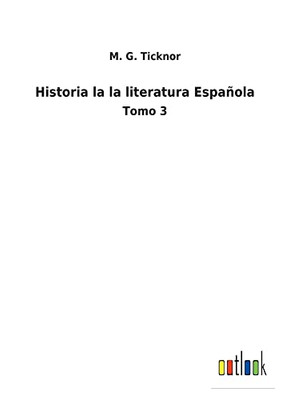 Historia La La Literatura Española: Tomo 3 (Spanish Edition)