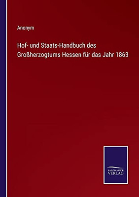 Hof- Und Staats-Handbuch Des Großherzogtums Hessen Für Das Jahr 1863 (German Edition)