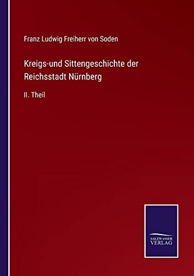 Kreigs-Und Sittengeschichte Der Reichsstadt Nürnberg: Ii. Theil (German Edition)