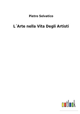 L´Arte Nella Vita Degli Artisti (Italian Edition)