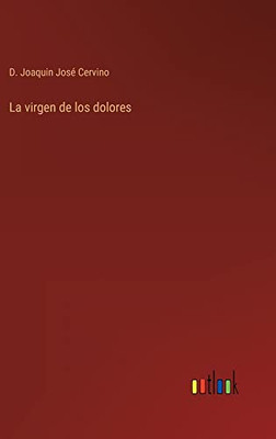 La Virgen De Los Dolores (Spanish Edition)