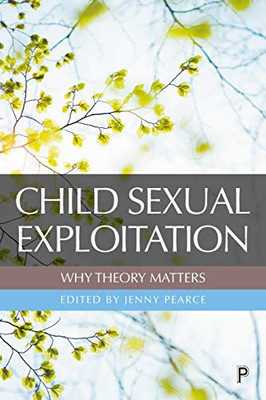 Child Sexual Exploitation: Why Theory Matters - 9781447351436