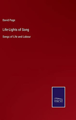 Life-Lights Of Song: Songs Of Life And Labour