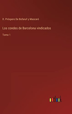 Los Condes De Barcelona Vindicados: Tomo 1 (Spanish Edition)