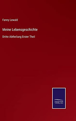 Meine Lebensgeschichte: Dritte Abtheilung Erster Theil (German Edition)