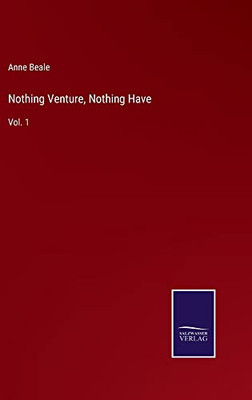 Nothing Venture, Nothing Have: Vol. 1