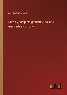 Nueva Y Completa Gramática Italiana Explicada En Español (Spanish Edition)