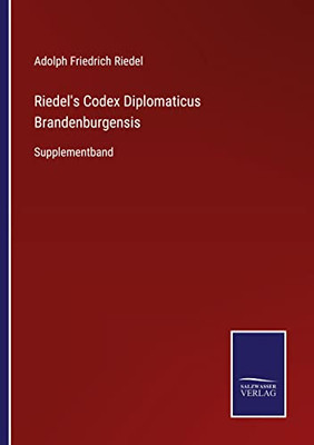 Riedel's Codex Diplomaticus Brandenburgensis: Supplementband (German Edition)