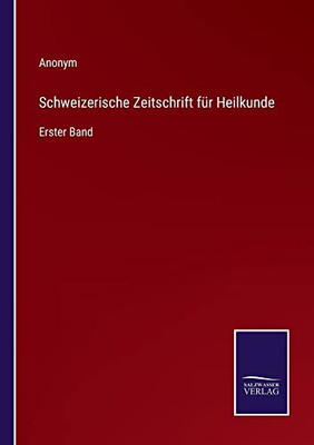 Schweizerische Zeitschrift Für Heilkunde: Erster Band (German Edition)