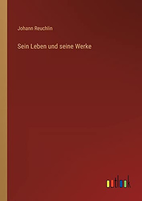 Sein Leben Und Seine Werke (German Edition)
