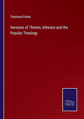 Sermons Of Theism, Atheism And The Popular Theology