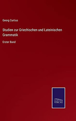 Studien Zur Griechischen Und Lateinischen Grammatik: Erster Band (German Edition)