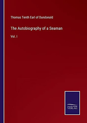 The Autobiography Of A Seaman: Vol. I