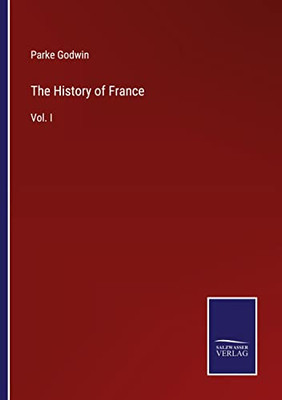 The History Of France: Vol. I