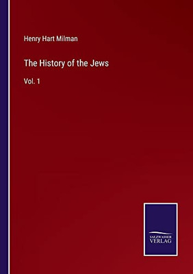 The History Of The Jews: Vol. 1