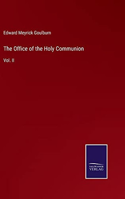 The Office Of The Holy Communion: Vol. Ii