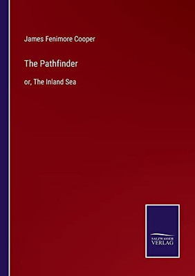 The Pathfinder: Or, The Inland Sea