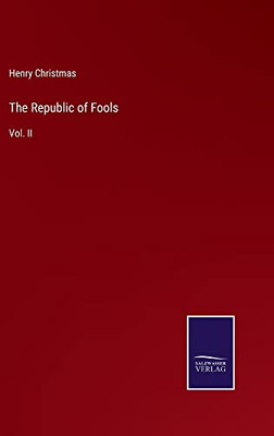 The Republic Of Fools: Vol. Ii