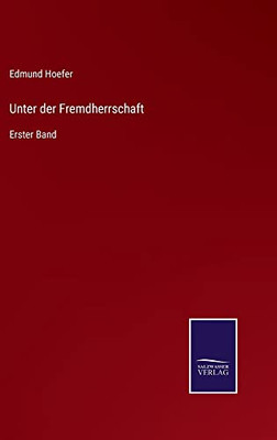 Unter Der Fremdherrschaft: Erster Band (German Edition)