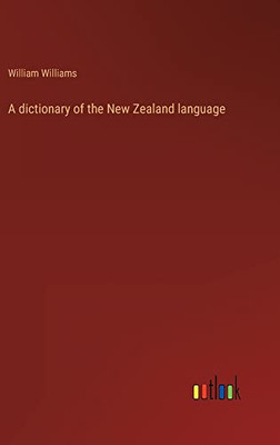 A Dictionary Of The New Zealand Language