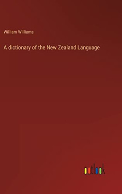A Dictionary Of The New Zealand Language
